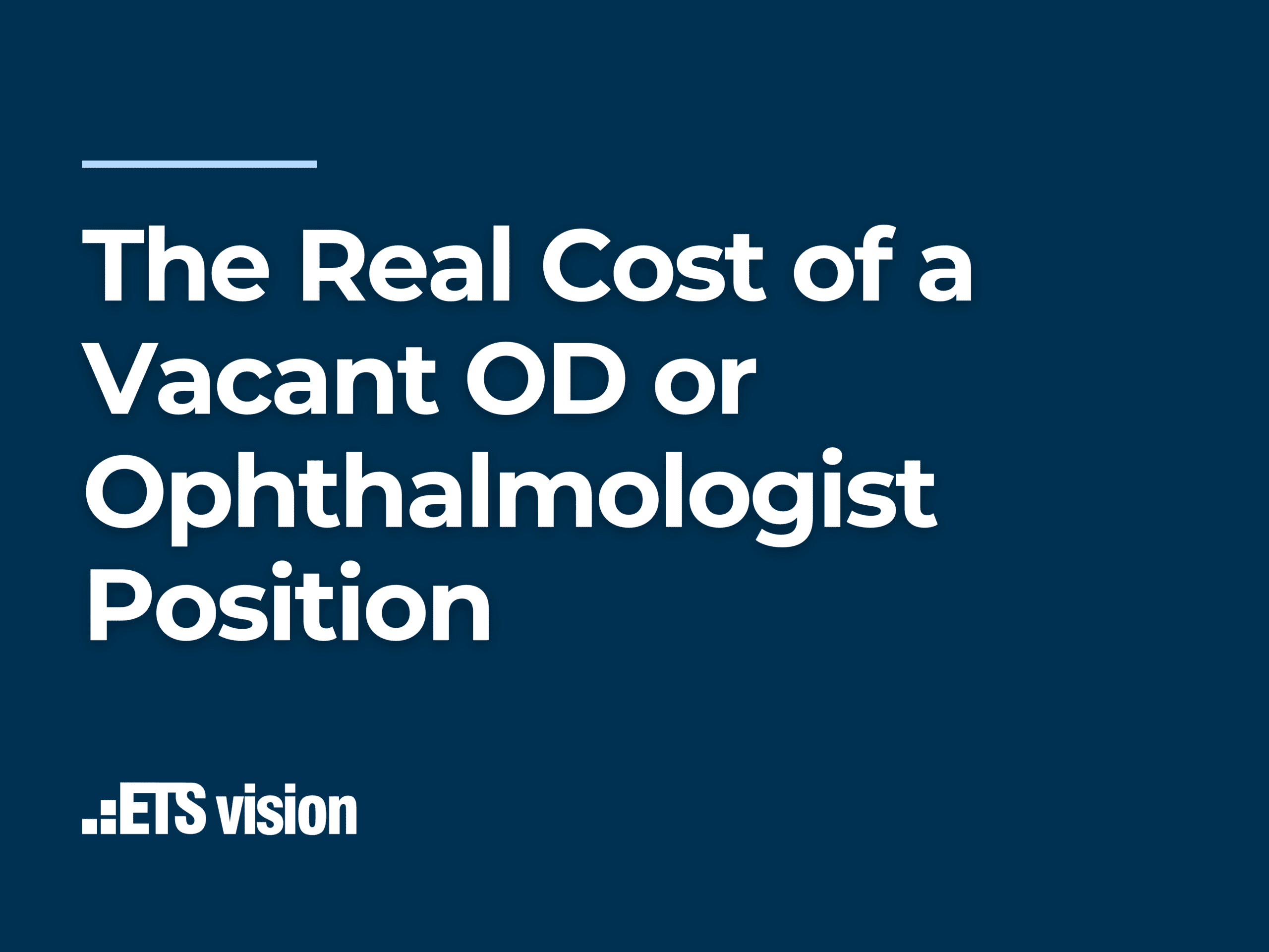 The Real Cost of a Vacant OD or Ophthalmologist Position